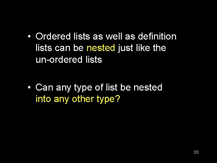 • Ordered lists as well as definition lists can be nested just like