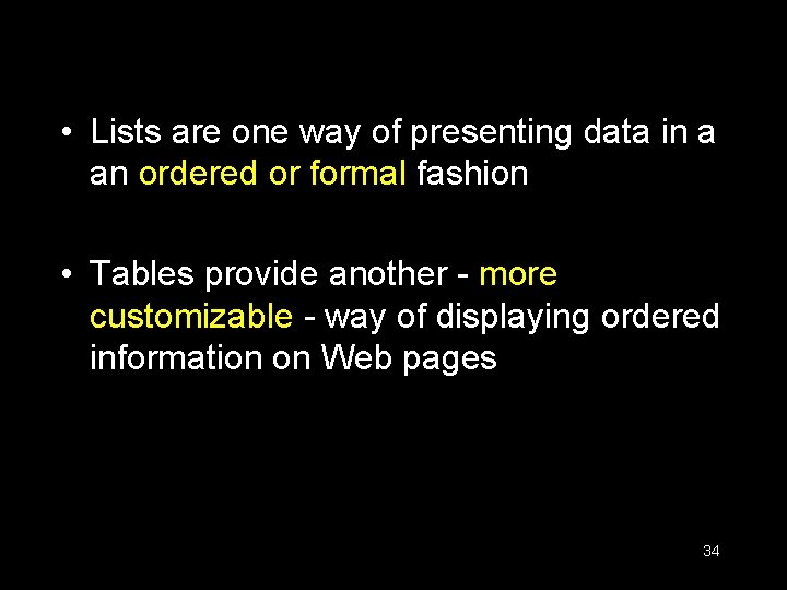  • Lists are one way of presenting data in a an ordered or