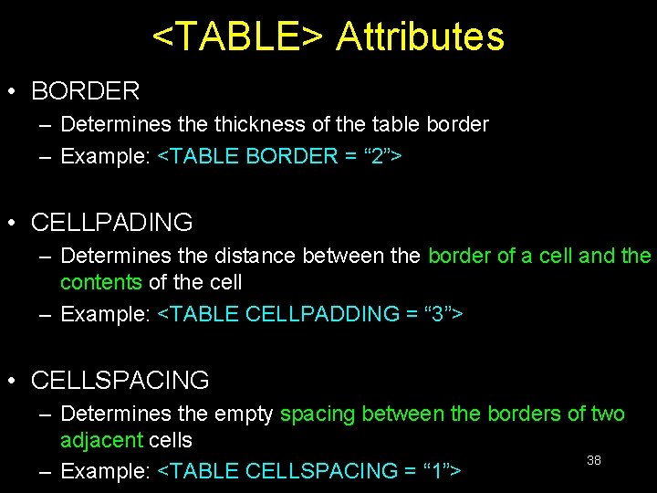 <TABLE> Attributes • BORDER – Determines the thickness of the table border – Example: