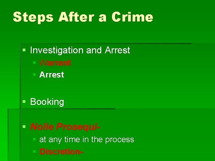 Steps After a Crime § Investigation and Arrest § Warrant § Arrest § Booking