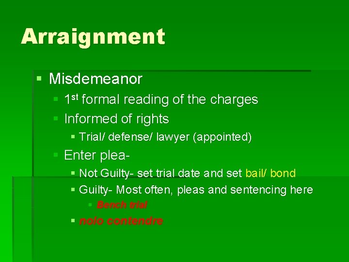 Arraignment § Misdemeanor § 1 st formal reading of the charges § Informed of