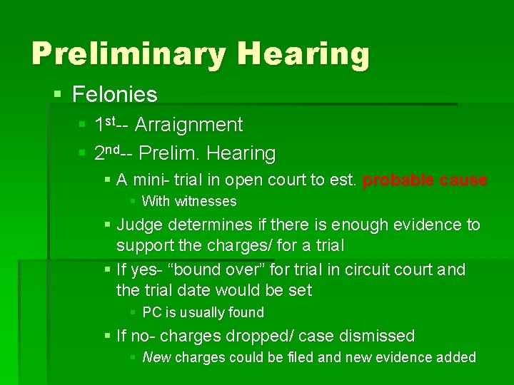 Preliminary Hearing § Felonies § 1 st-- Arraignment § 2 nd-- Prelim. Hearing §