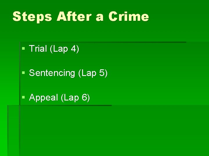 Steps After a Crime § Trial (Lap 4) § Sentencing (Lap 5) § Appeal