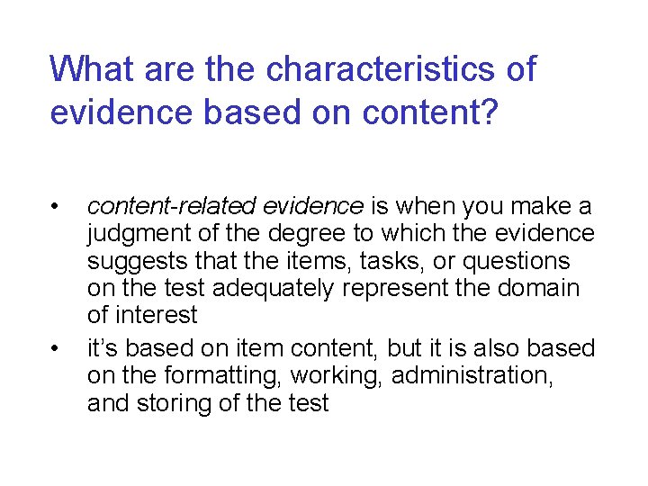 What are the characteristics of evidence based on content? • • content-related evidence is
