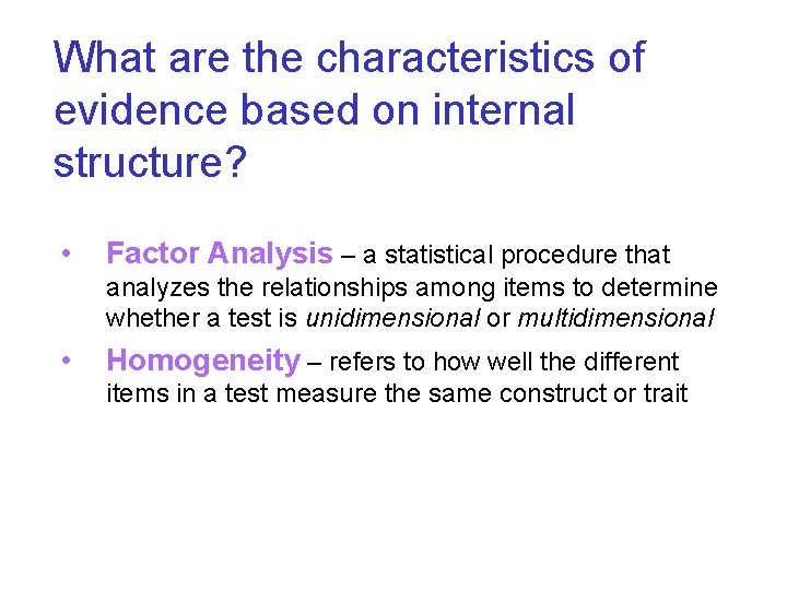 What are the characteristics of evidence based on internal structure? • Factor Analysis –