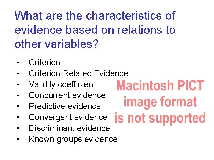 What are the characteristics of evidence based on relations to other variables? • •