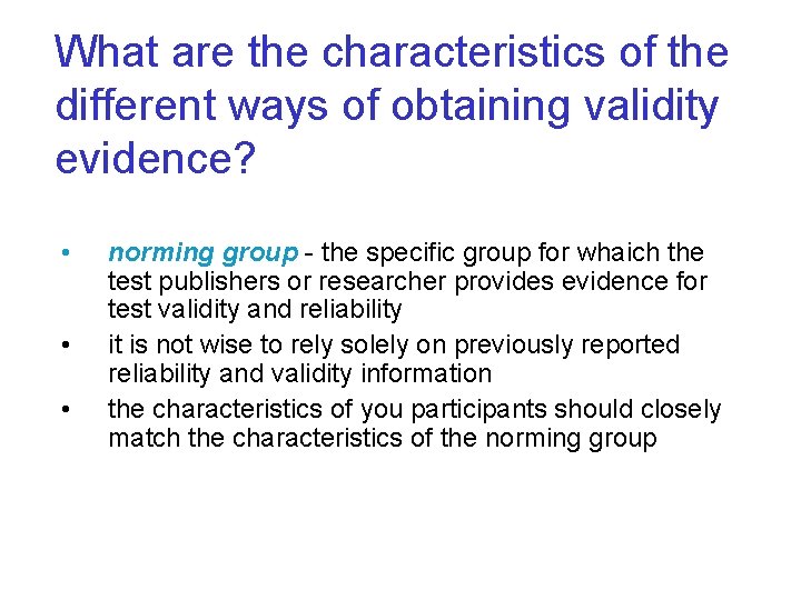 What are the characteristics of the different ways of obtaining validity evidence? • •