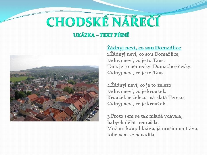 Žádnyj neví, co sou Domažlice 1. Žádnyj neví, co sou Domažlice, žádnyj neví, co