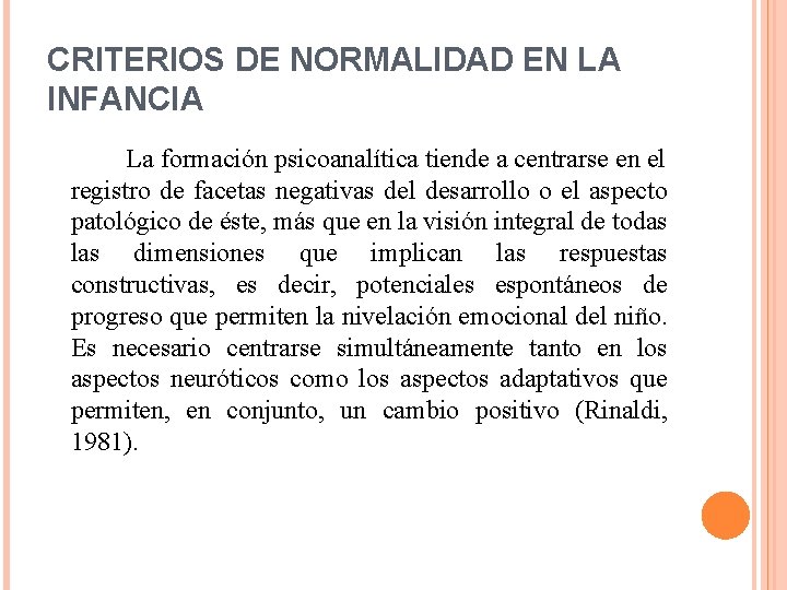 CRITERIOS DE NORMALIDAD EN LA INFANCIA La formación psicoanalítica tiende a centrarse en el