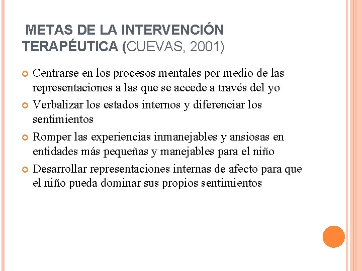 METAS DE LA INTERVENCIÓN TERAPÉUTICA (CUEVAS, 2001) Centrarse en los procesos mentales por medio