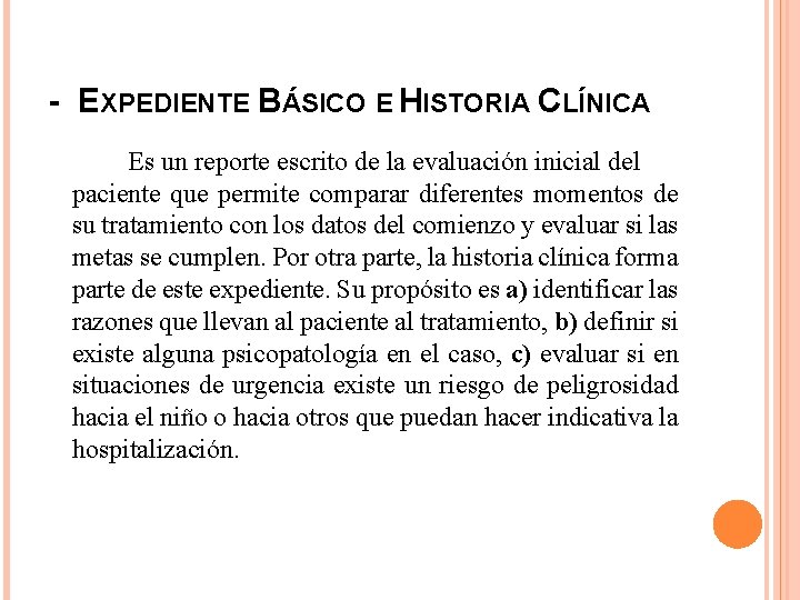 - EXPEDIENTE BÁSICO E HISTORIA CLÍNICA Es un reporte escrito de la evaluación inicial