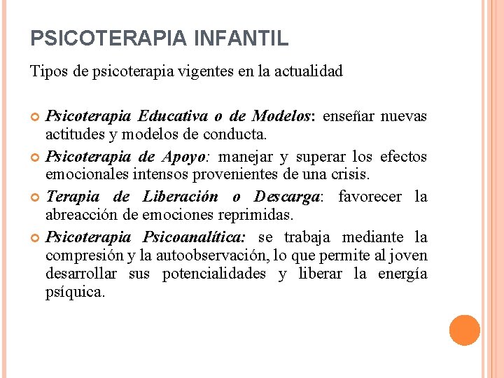 PSICOTERAPIA INFANTIL Tipos de psicoterapia vigentes en la actualidad Psicoterapia Educativa o de Modelos: