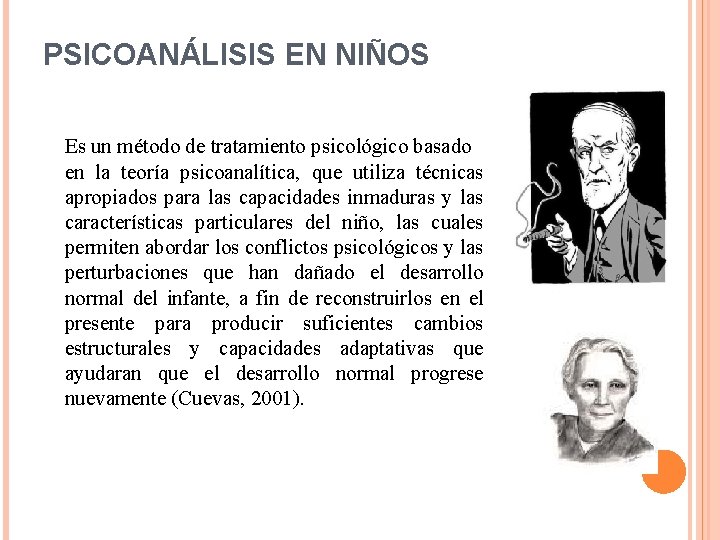 PSICOANÁLISIS EN NIÑOS Es un método de tratamiento psicológico basado en la teoría psicoanalítica,