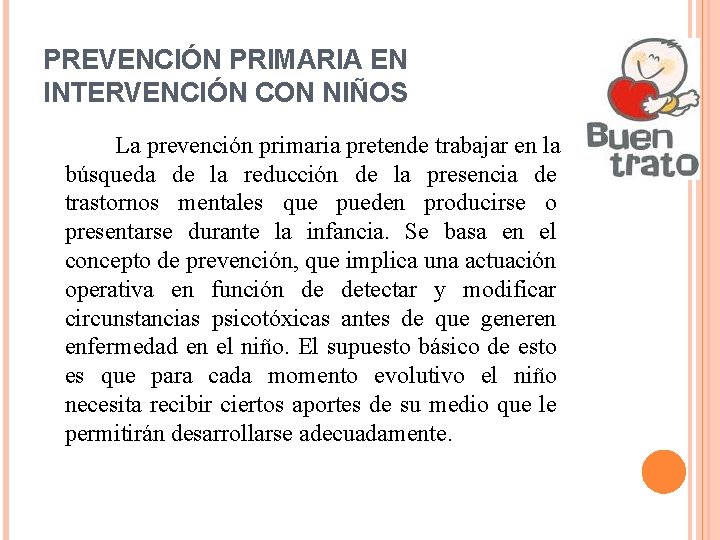 PREVENCIÓN PRIMARIA EN INTERVENCIÓN CON NIÑOS La prevención primaria pretende trabajar en la búsqueda