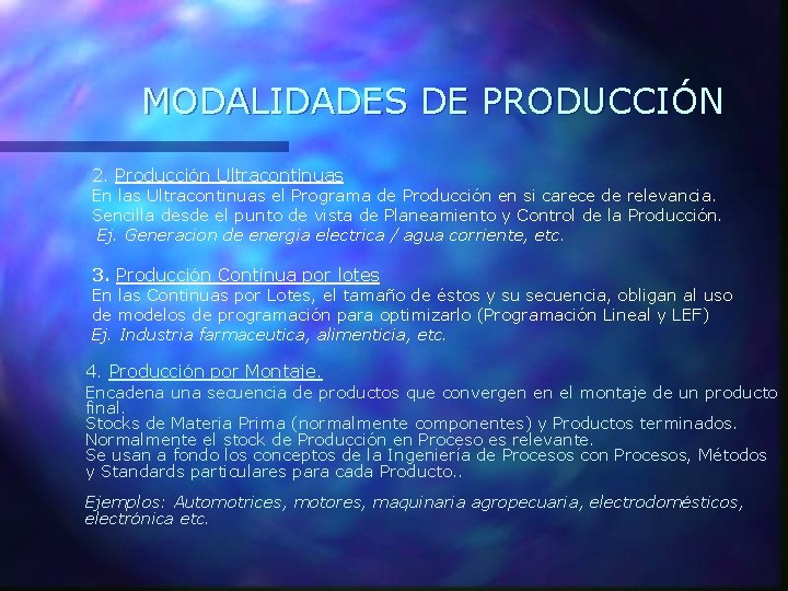MODALIDADES DE PRODUCCIÓN 2. Producción Ultracontinuas En las Ultracontinuas el Programa de Producción en
