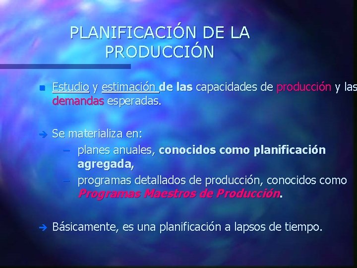 PLANIFICACIÓN DE LA PRODUCCIÓN n Estudio y estimación de las capacidades de producción y