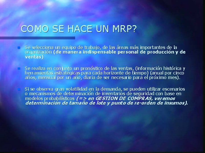 COMO SE HACE UN MRP? n Se selecciona un equipo de trabajo, de las