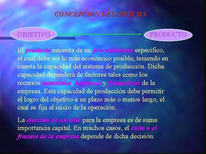 CONCEPCION DEL SISTEMA OBJETIVO PRODUCTO El producto necesita de un procedimiento específico, el cual