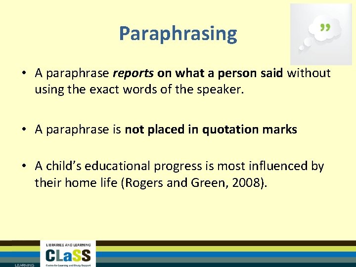 Paraphrasing • A paraphrase reports on what a person said without using the exact