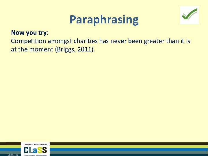 Paraphrasing Now you try: Competition amongst charities has never been greater than it is