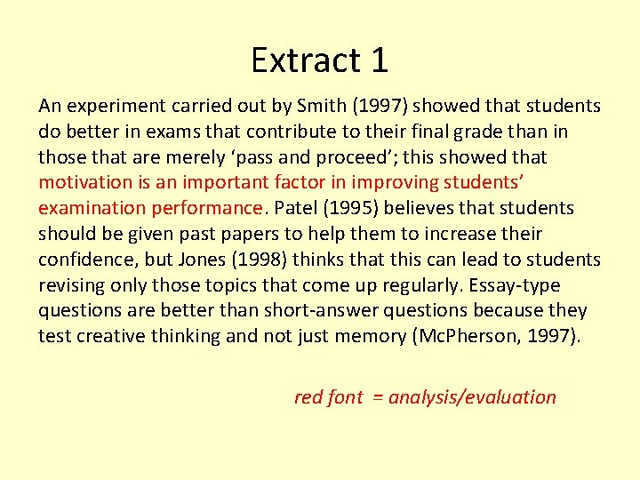 Extract 1 An experiment carried out by Smith (1997) showed that students do better