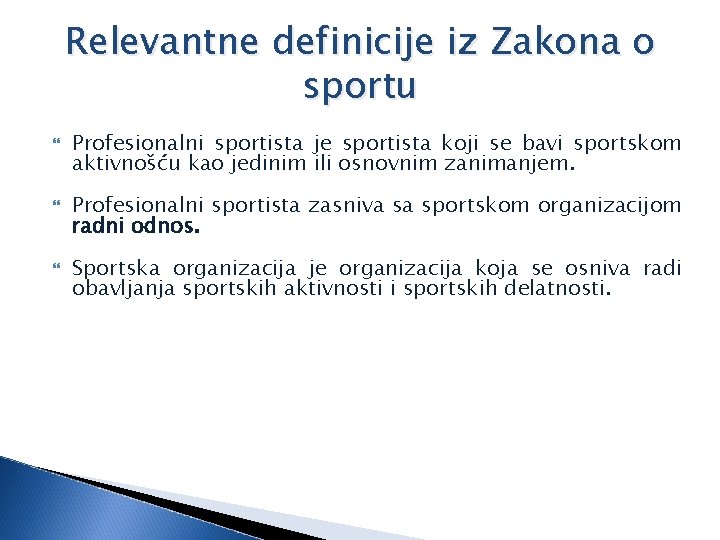 Relevantne definicije iz Zakona o sportu Profesionalni sportista je sportista koji se bavi sportskom