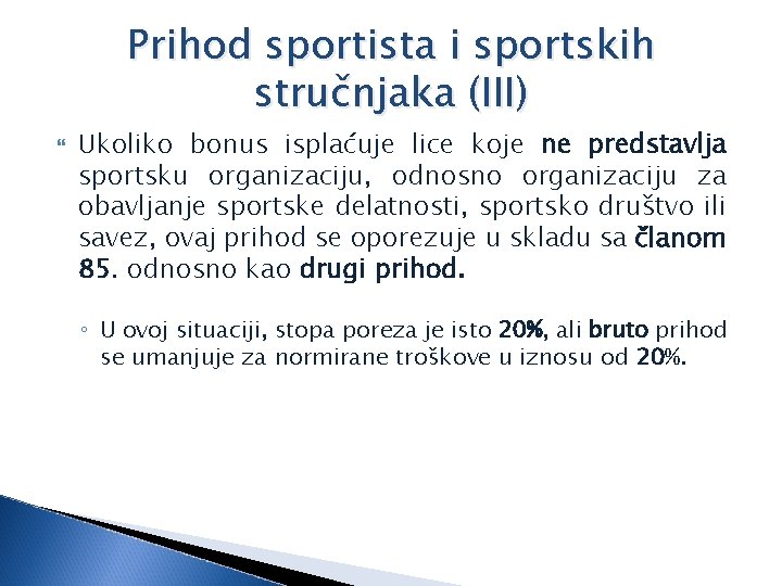 Prihod sportista i sportskih stručnjaka (III) Ukoliko bonus isplaćuje lice koje ne predstavlja sportsku