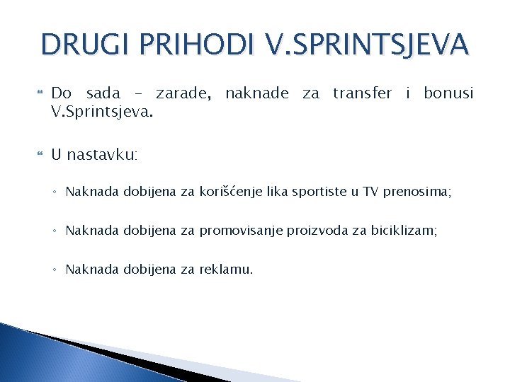 DRUGI PRIHODI V. SPRINTSJEVA Do sada - zarade, naknade za transfer i bonusi V.