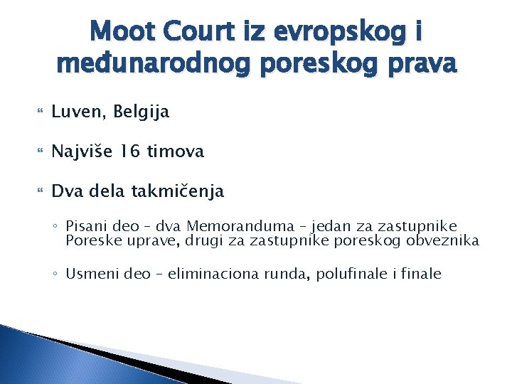 Moot Court iz evropskog i međunarodnog poreskog prava Luven, Belgija Najviše 16 timova Dva