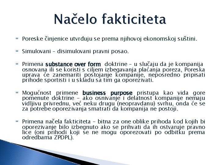 Načelo fakticiteta Poreske činjenice utvrđuju se prema njihovoj ekonomskoj suštini. Simulovani – disimulovani pravni