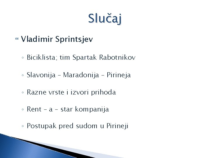 Slučaj Vladimir Sprintsjev ◦ Biciklista; tim Spartak Rabotnikov ◦ Slavonija – Maradonija – Pirineja