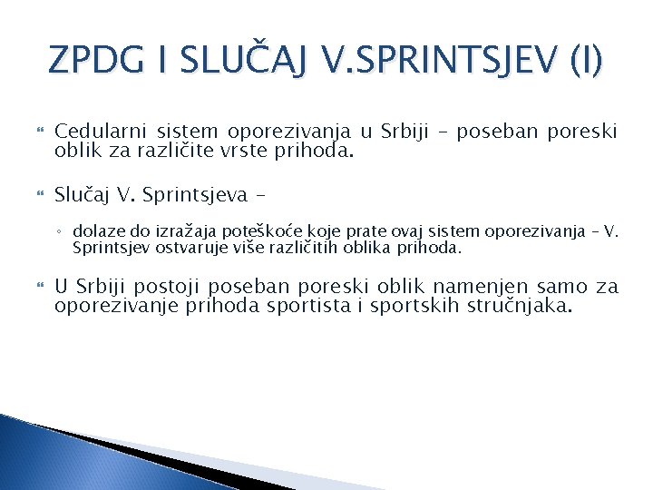 ZPDG I SLUČAJ V. SPRINTSJEV (I) Cedularni sistem oporezivanja u Srbiji – poseban poreski