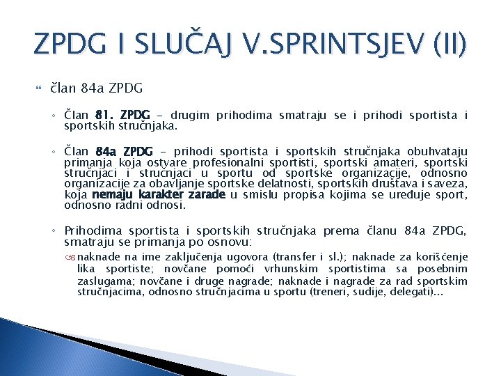 ZPDG I SLUČAJ V. SPRINTSJEV (II) član 84 a ZPDG ◦ Član 81. ZPDG