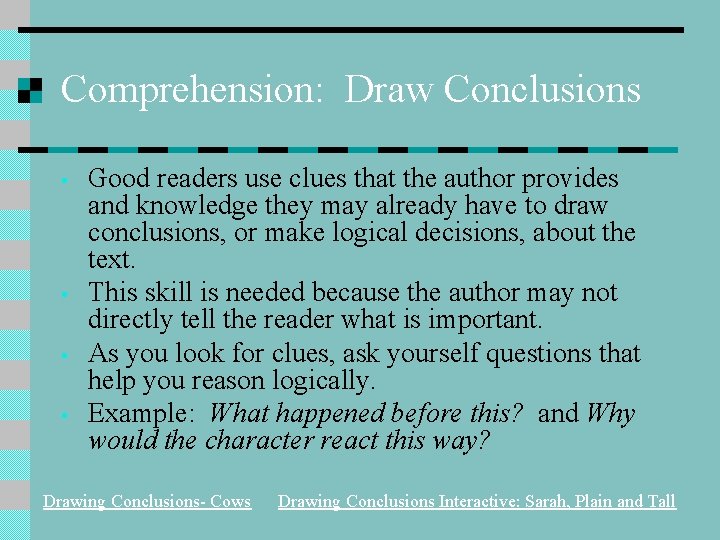 Comprehension: Draw Conclusions • • Good readers use clues that the author provides and