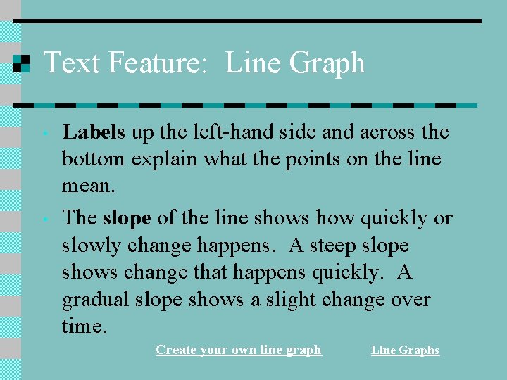 Text Feature: Line Graph • • Labels up the left-hand side and across the