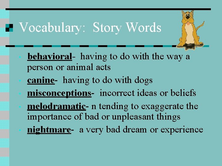 Vocabulary: Story Words • • • behavioral- having to do with the way a