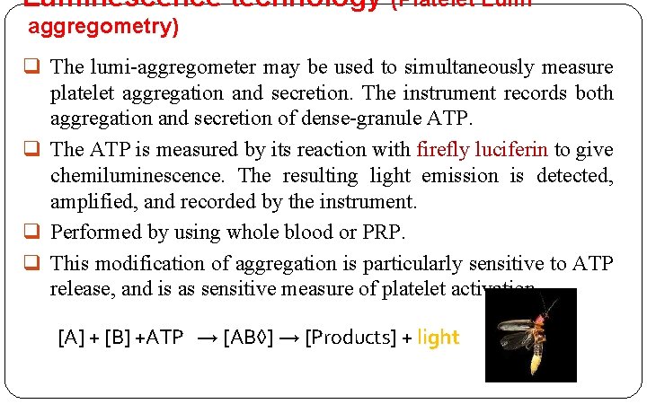 Luminescence technology (Platelet Lumi aggregometry) q The lumi-aggregometer may be used to simultaneously measure