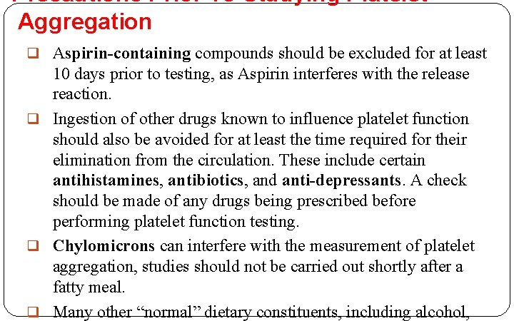 Precautions Prior To Studying Platelet Aggregation q Aspirin-containing compounds should be excluded for at Precautions Prior To Studying Platelet Aggregation q Aspirin-containing compounds should be excluded for at