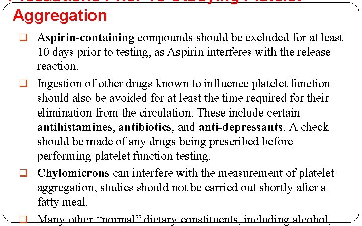 Precautions Prior To Studying Platelet Aggregation q Aspirin-containing compounds should be excluded for at