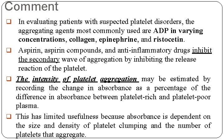 Comment In evaluating patients with suspected platelet disorders, the aggregating agents most commonly used