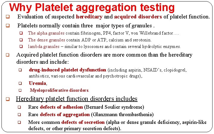 Why Platelet aggregation testing q q Evaluation of suspected hereditary and acquired disorders of