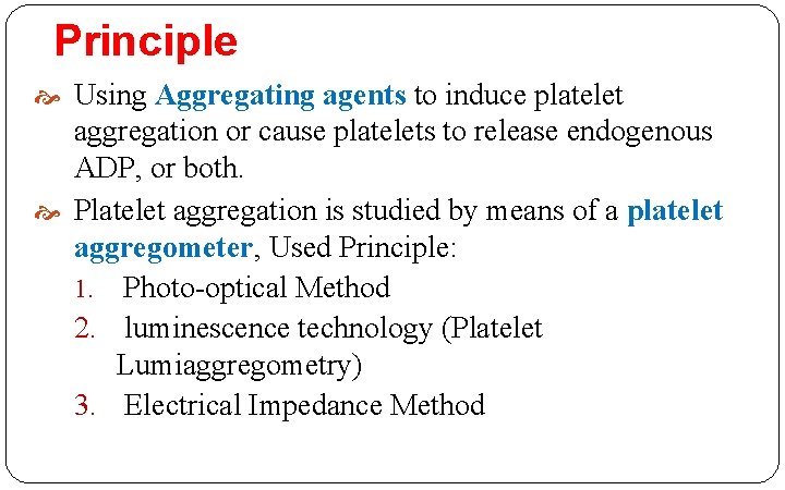 Principle Using Aggregating agents to induce platelet aggregation or cause platelets to release endogenous