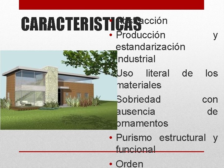 CARACTERISTICAS • Abstracción • Producción y estandarización industrial • Uso literal de los materiales