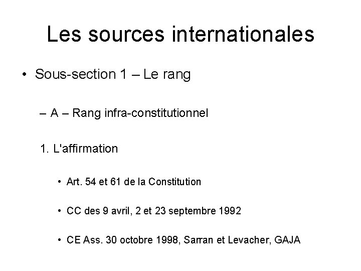 Les sources internationales • Sous-section 1 – Le rang – A – Rang infra-constitutionnel