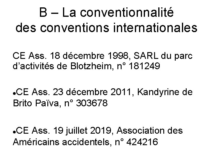 B – La conventionnalité des conventions internationales CE Ass. 18 décembre 1998, SARL du