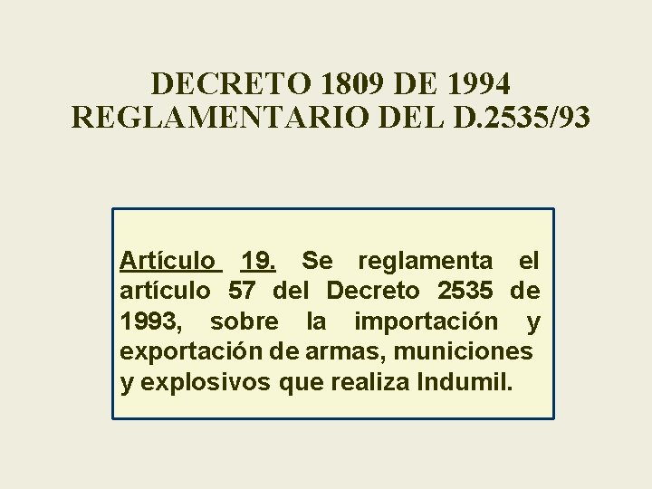 DECRETO 1809 DE 1994 REGLAMENTARIO DEL D. 2535/93 Artículo 19. Se reglamenta el artículo