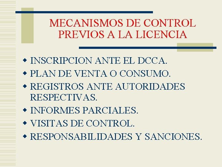 MECANISMOS DE CONTROL PREVIOS A LA LICENCIA w INSCRIPCION ANTE EL DCCA. w PLAN