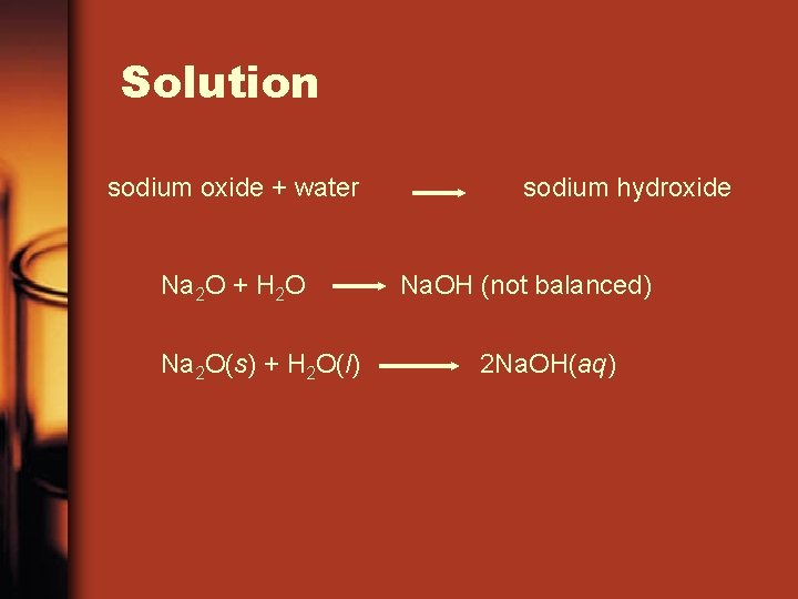 Solution sodium oxide + water Na 2 O + H 2 O Na 2