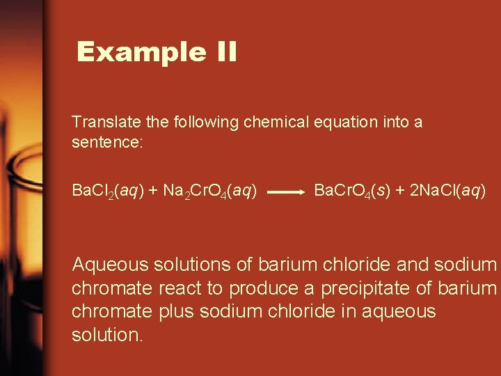 Example II Translate the following chemical equation into a sentence: Ba. Cl 2(aq) +