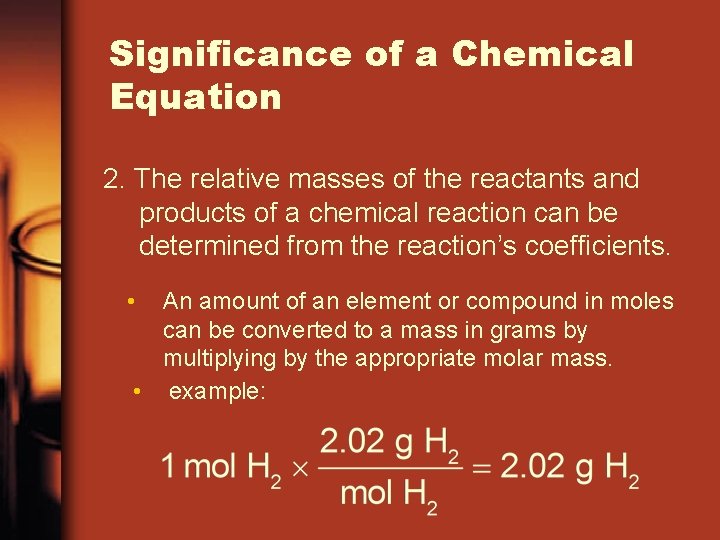 Significance of a Chemical Equation 2. The relative masses of the reactants and products
